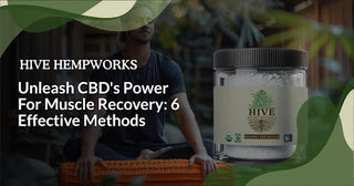 Unleash CBD's Power for Muscle Recovery: 6 Effective Methods